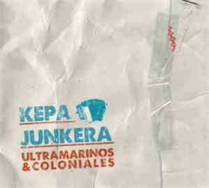 Kepa Junkera - Ultramarinos & Coloniales