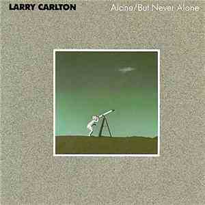 Larry Carlton - Alone/But Never Alone