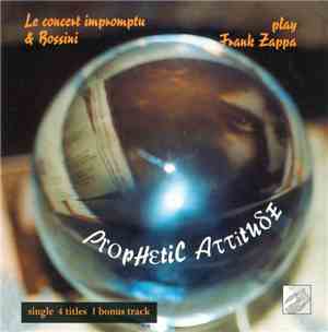 Le Concert Impromptu & Bossini - Play Frank Zappa ‎– Prophetic Attitude