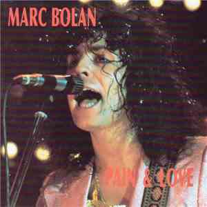Marc Bolan - Pain & Love