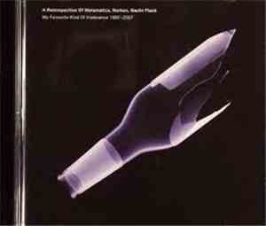 Metamatics, Norken, Nacht Plank - My Favourite Kind Of Irrelevance 1997–2007