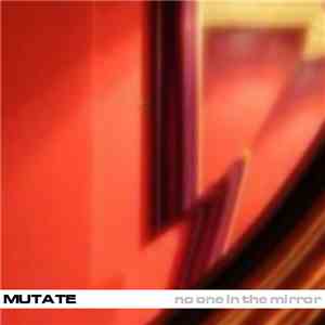 Mutate  - No One In The Mirror