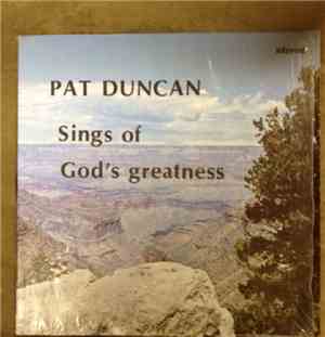 Pat Duncan  - Sings Of God's Greatness