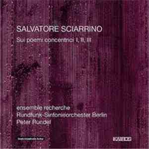 Salvatore Sciarrino - ensemble recherche, Rundfunk-Sinfonieorchester Berlin, Peter Rundel - Sui Poemi Concentrici I, II, III
