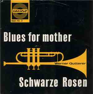 Werner Gutterer - Blues For Mother / Schwarze Rosen