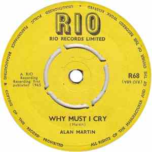 Alan Martin  - Why Must I Cry / Shirley I Love You