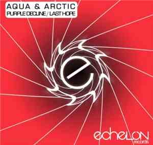 Aqua & Arctic - Purple Decline / Last Hope