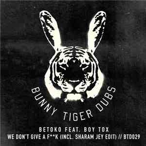 Betoko Feat. Boy Tox - We Don't Give A Fk