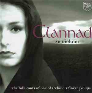 Clannad - An Díolaim (The Folk Roots Of One Of Ireland's Finest Groups)