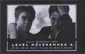 Cseh Tamás És Másik János - Levél Nővéremnek 2.