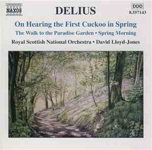 Delius, Royal Scottish National Orchestra, David Lloyd-Jones - On Hearing The First Cuckoo In The Spring • The Walk To The Paradise Garden • Spring Morning
