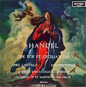 Handel –  April Cantelo, Ian Partridge, Choir Of King's College Cambridge, Academy Of St. Martin-in-the-Fields Director David Willcocks - Ode For St. Cecilia's Day