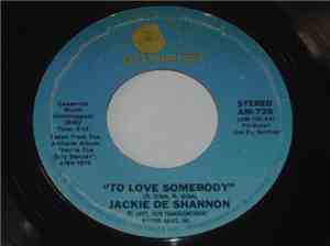 Jackie De Shannon - To Love Somebody / Just To Feel This Love From You