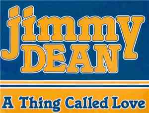 Jimmy Dean - A Thing Called Love