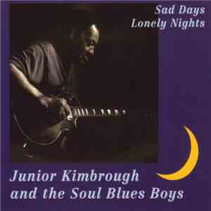 Junior Kimbrough And The Soul Blues Boys - Sad Days Lonely Nights