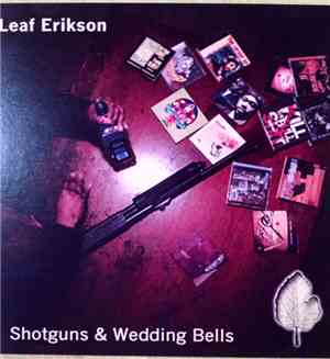 Leaf Erikson - Shotguns & Wedding Bells