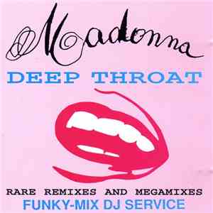 Madonna - Deep Throat (Rare Remixes And Megamixes)