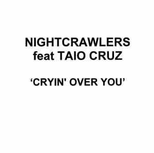 Nightcrawlers Featuring Taio Cruz - Cryin' Over You