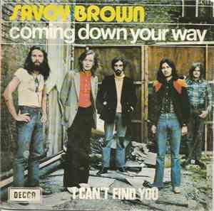 Savoy Brown - Coming Down Your Way / I Can't Find You