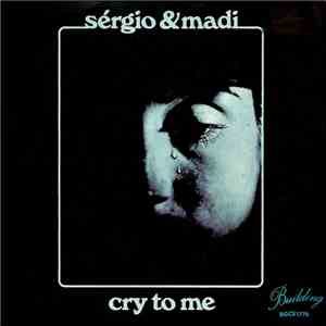 Sérgio E Madi - Cry To Me