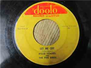 Willie Headen And The Five Birds - Let Me Cry / The Skinny Woman Story