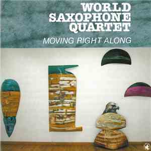 World Saxophone Quartet - Moving Right Along