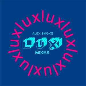 Alex Smoke - Lux Album Remix EP