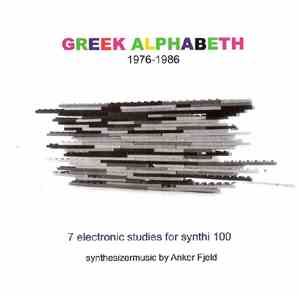 Anker Fjeld - Greek Alphabeth - 7 Electronic Studies For Synthi 100