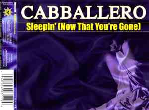 Cabballero - Sleepin'  (Now That You're Gone)