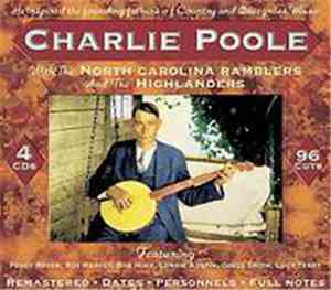 Charlie Poole With The North Carolina Ramblers And The Highlanders  - Charlie Poole With The North Carolina Ramblers And The Highlanders