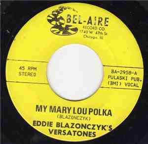 Eddie Blazonczyk's Versatones - My Mary Lou Polka / Dance With Me Waltz