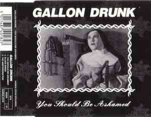 Gallon Drunk - You Should Be Ashamed