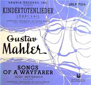 Gustav Mahler / Lorri Lail / Josef Metternich / Symphony Orchestra Of Radio Berlin / Rolf Kleinert / Leopold Ludwig - Kindertotenlieder / Songs Of A Wayfarer
