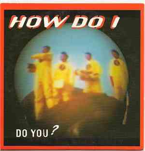 How Do I - Do You ?