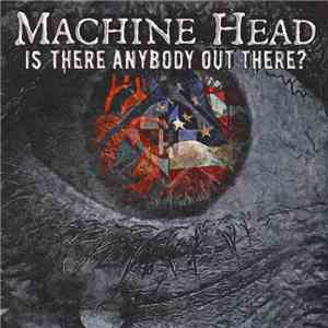 Machine Head  - Is There Anybody Out There?