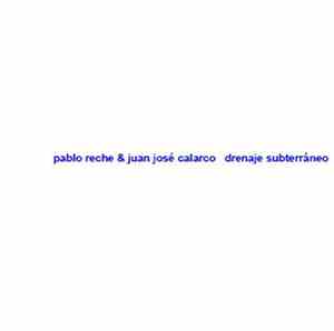 Pablo Reche & Juan José Calarco - Drenaje Subterráneo