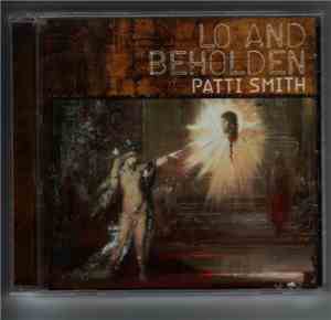 Patti Smith - Lo And Beholden