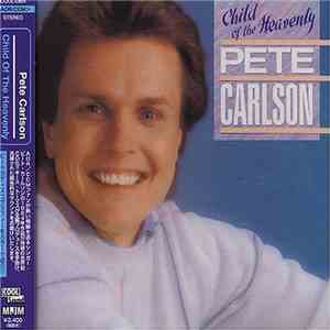 Pete Carlson - Child Of The Heavenly