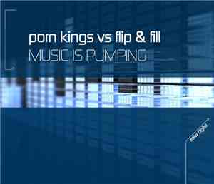 Pornkings Vs Flip & Fill - Music Is Pumping