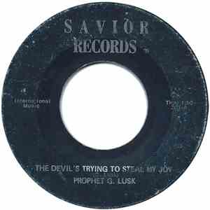 Prophet G. Lusk - The Devil's Tryin' To Steal My Joy / The Lord Will Answer Prayer