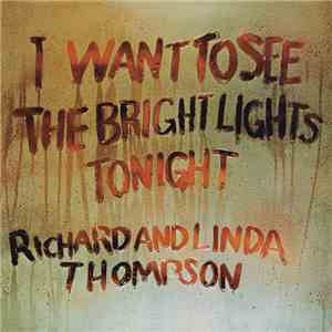 Richard & Linda Thompson - I Want To See The Bright Lights Tonight