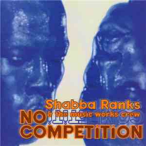 Shabba Ranks & The Music Works Crew - No Competition