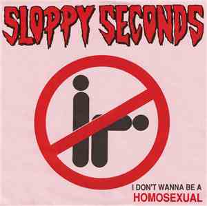 Sloppy Seconds - I Don't Wanna Be A Homosexual / Human Waste