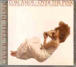 Tori Amos - Over The Pink - The B-Sides And Mixes From 