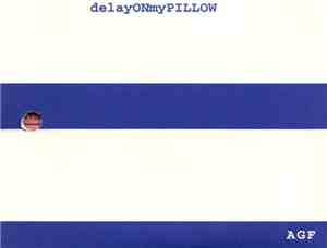 AGF - DelayONmyPILLOW