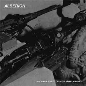 Alberich - Machine Gun Nest: Cassette Works, Vol. 0