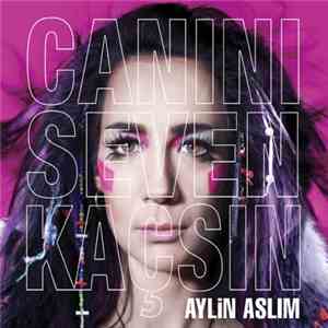 Aylin Aslım - Canını Seven Kaçsın