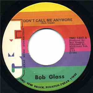 Bob Glass  - Don't Call Me Anymore