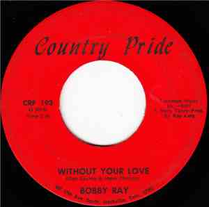 Bobby Ray - Without Your Love / The Best Part Of My Life