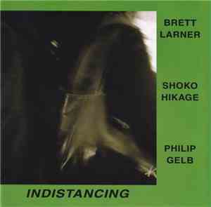 Brett Larner / Shoko Hikage / Philip Gelb - Indistancing